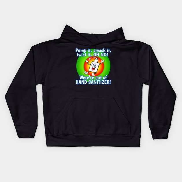 Pump it, smack it, twist it, OH NO! We're out of Hand Sanitizer! Kids Hoodie by Duds4Fun